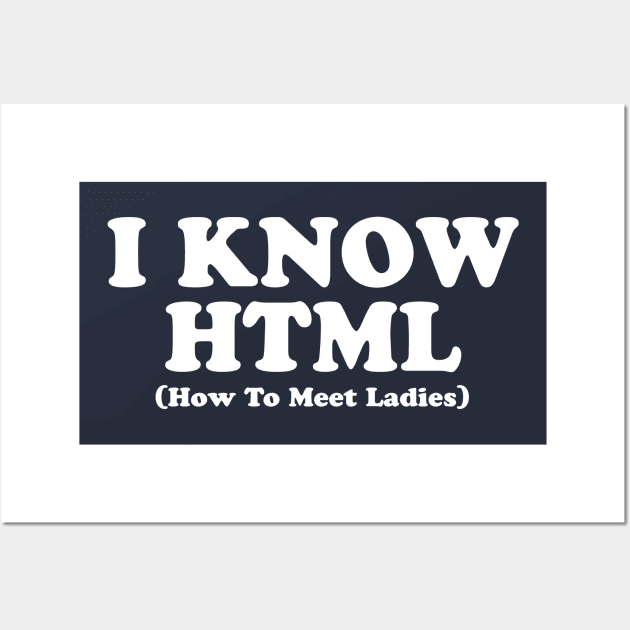 I KNOW HTML Wall Art by geeklyshirts